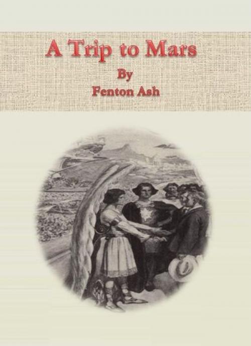 Cover of the book A Trip to Mars by Fenton Ash, cbook6556