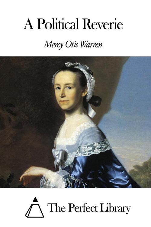 Cover of the book A Political Reverie by Mercy Otis Warren, The Perfect Library