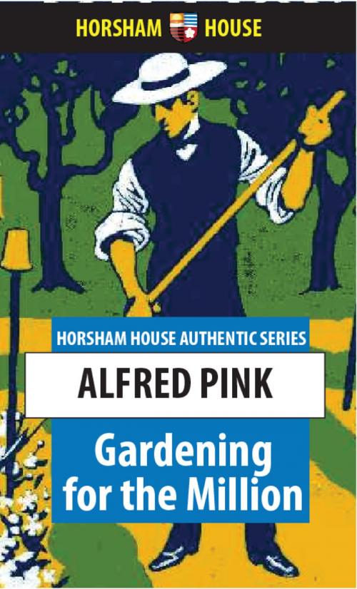 Cover of the book Gardening for the Million by Alfred Pink, The Horsham House Press