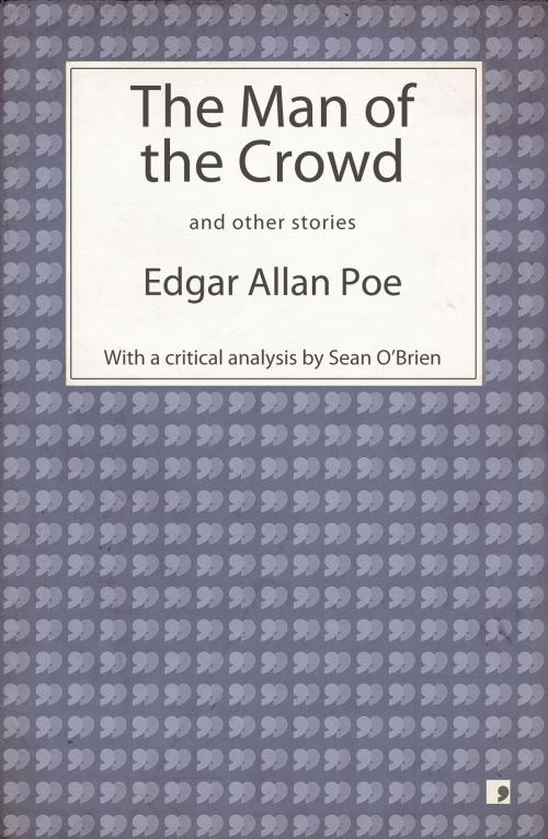 Cover of the book The Man of the Crowd and other stories by Edgar Allan Poe, Sean O'Brien (editor), Comma Press