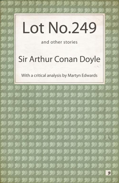 Cover of the book Lot No. 249 and other stories by Arthur Conan Doyle, Martin Edwards (editor), Comma Press