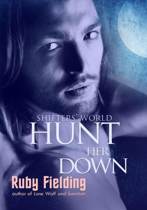 Cover of the book Hunt Her Down (Shifters' World 4) by Ruby Fielding, James Grieve Press