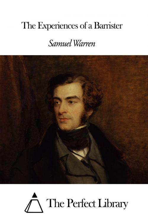 Cover of the book The Experiences of a Barrister by Samuel Warren, The Perfect Library