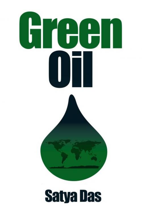 Cover of the book Green Oil:Clean Oil for the 21st Century? by Satya Brata Das, Sextant Publishing