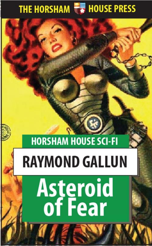 Cover of the book Asteroid of Fear by Raymond Gallun, The Horsham House Press