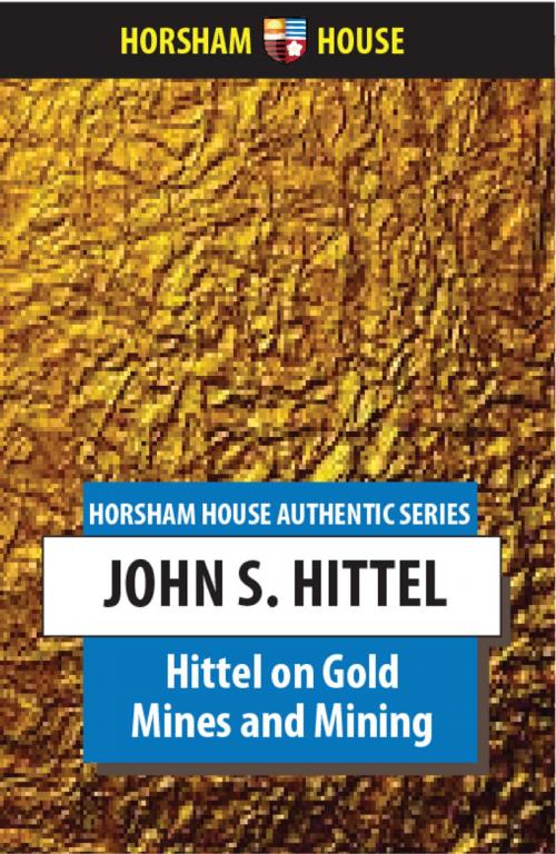 Cover of the book Hittel on Gold Mines and Mining by John S. Hittel, The Horsham House Press
