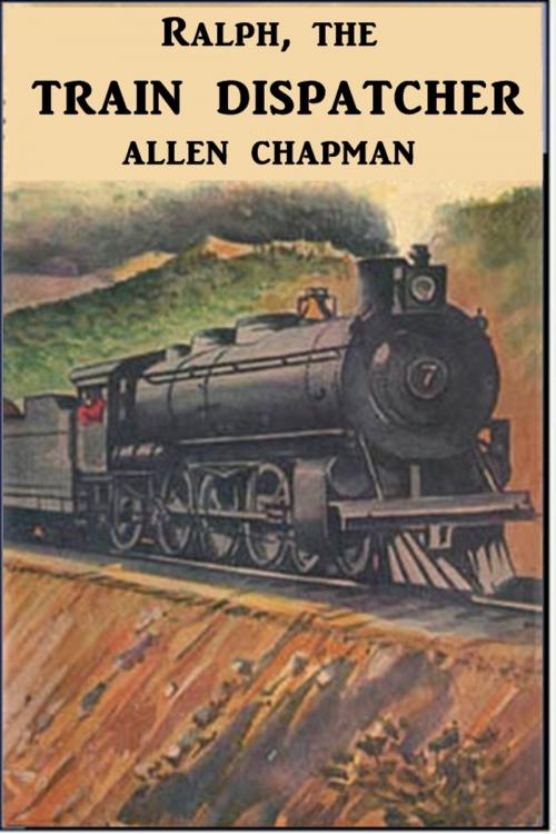 Cover of the book Ralph, the Train Dispatcher by Allen Chapman, Classic Young Readers