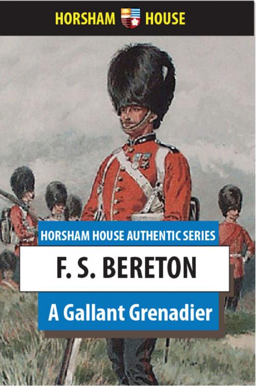 Cover of the book A Gallant Grenadier by F. S. Bereton, The Horsham House Press