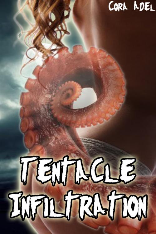 Cover of the book Tentacle Infiltration by Cora Adel, Cora Adel