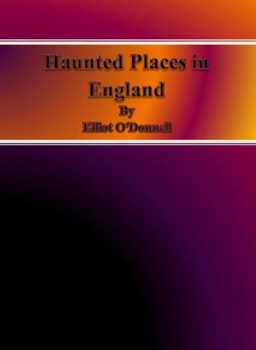 Cover of the book Haunted Places in England by Elliot O'Donnell, cbook6556