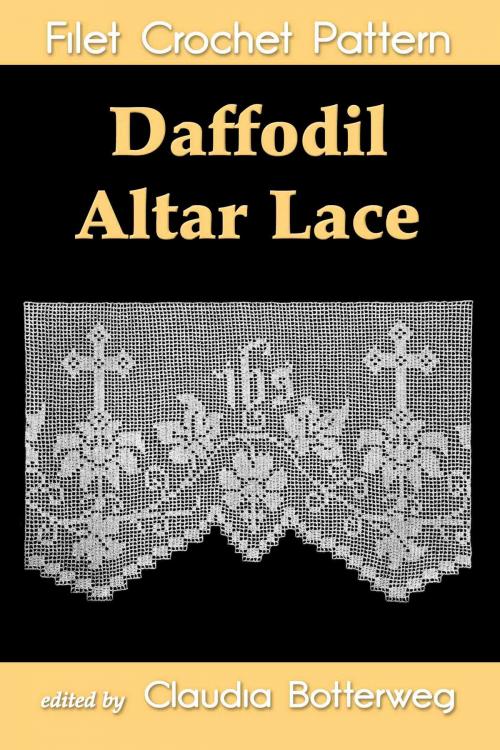 Cover of the book Daffodil Altar Lace Filet Crochet Pattern by Claudia Botterweg, 83Press