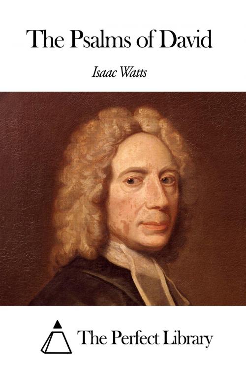Cover of the book The Psalms of David by Isaac Watts, The Perfect Library