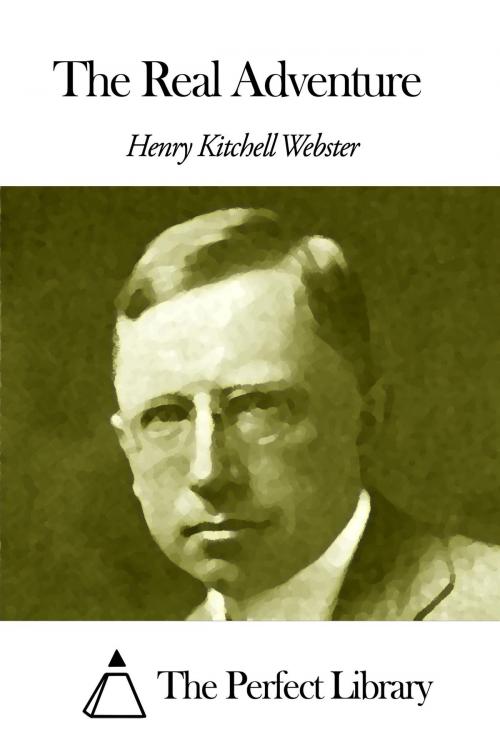 Cover of the book The Real Adventure by Henry Kitchell Webster, The Perfect Library