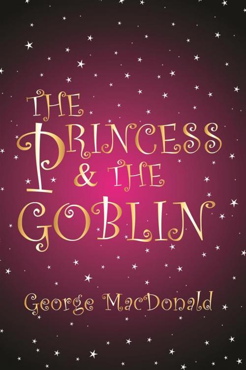 Cover of the book The Princess and the Goblin by George MacDonald, Starbooks Classics Publishing