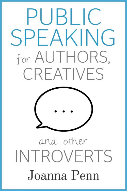 Cover of the book Public Speaking for Authors, Creatives and other Introverts by Joanna Penn, The Creative Penn Limited