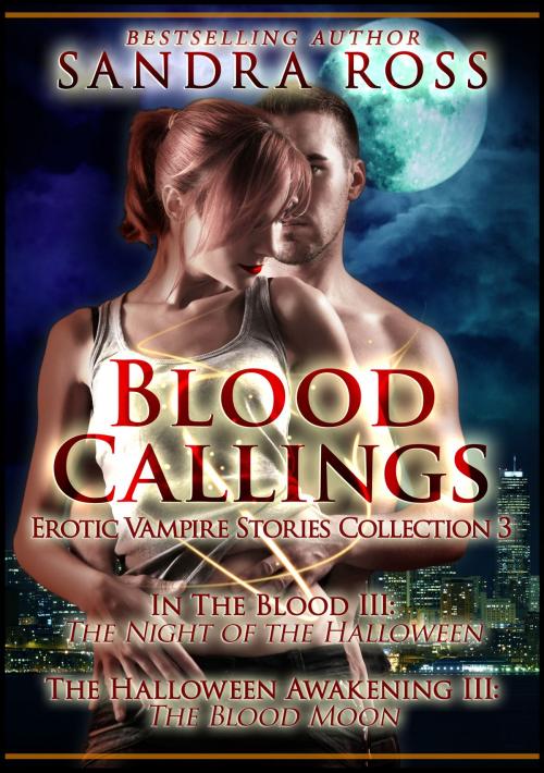Cover of the book Blood Callings Part 3: Erotic Romance Vampire Stories Collection by Sandra Ross, Publications Circulations LLC