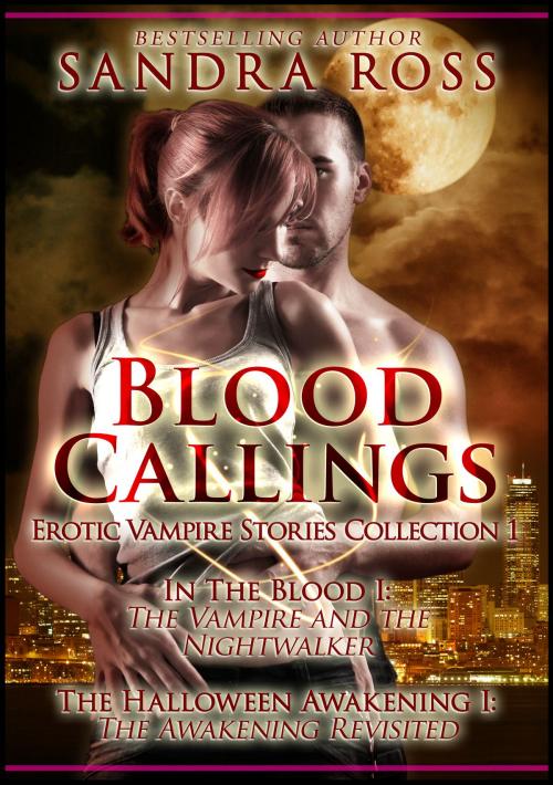 Cover of the book Blood Callings Part 1: Erotic Romance Vampire Stories Collection by Sandra Ross, Publications Circulations LLC