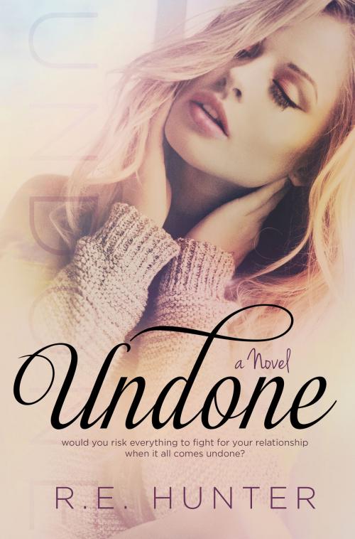 Cover of the book Undone by R.E. Hunter, R.E. Hunter Publications