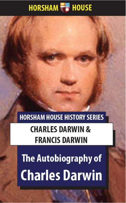 Cover of the book The Autobiography of Charles Darwin by Charles Darwin, The Horsham House Press