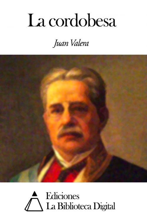 Cover of the book La cordobesa by Juan Valera, Ediciones la Biblioteca Digital