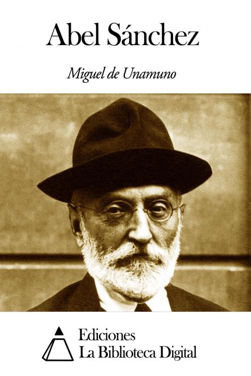 Cover of the book Abel Sánchez by Miguel de Unamuno, Ediciones la Biblioteca Digital