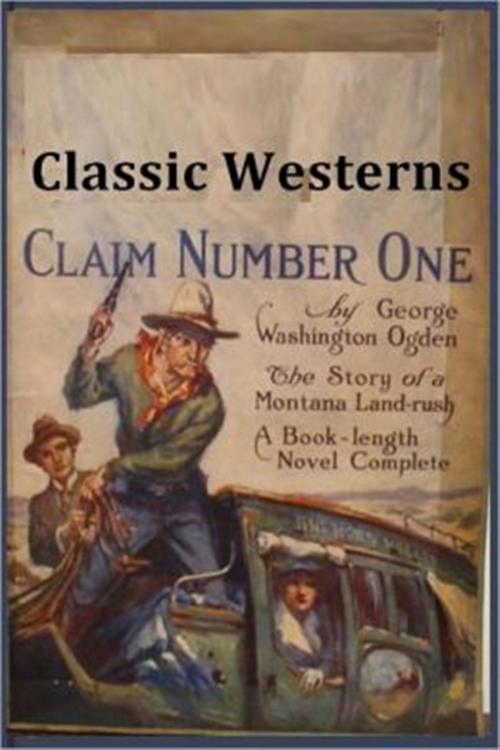 Cover of the book Claim Number One by George W. Ogden, Classic Westerns