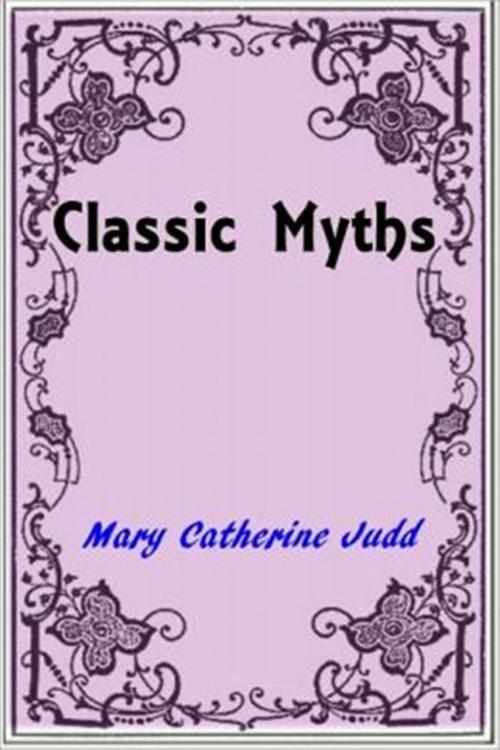 Cover of the book Classic Myths by Mary Catherine Judd, Classic Fiction