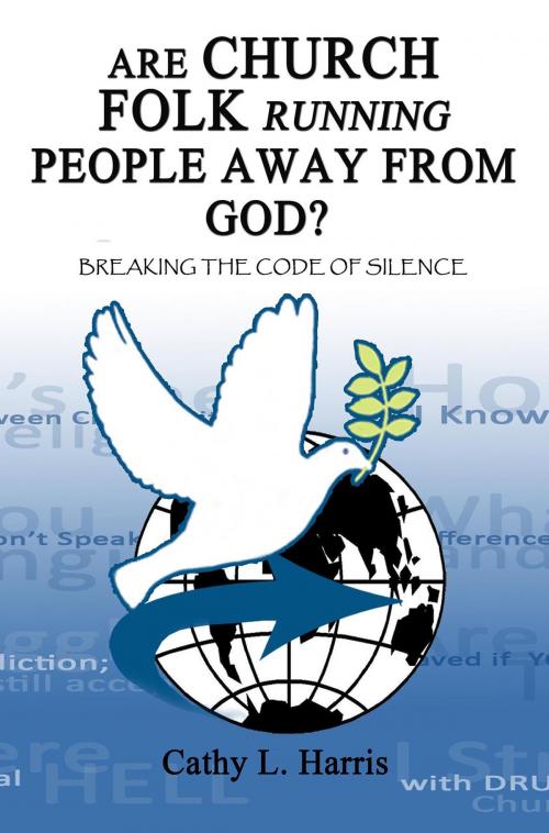 Cover of the book Are Church Folk Running People Away From God? by Cathy L. Harris, Signalman Publishing