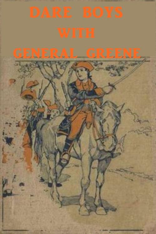 Cover of the book The Dare Boys with General Greene by Stephen Angus Cox, Classic Young Readers