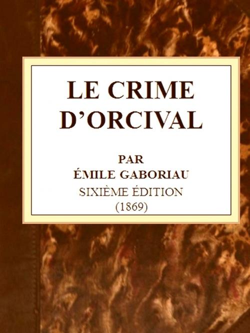 Cover of the book Le Crime d'Orcival by Émile Gaboriau, VolumesOfValue