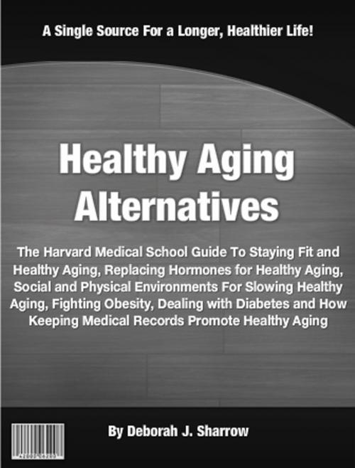 Cover of the book Healthy Aging Alternatives by Deborah J. Sharrow, Clinton Gilkie