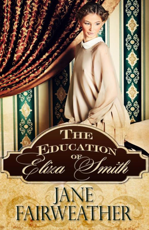 Cover of the book The Education of Eliza Smith by Jane Fairweather, Stormy Night Publications
