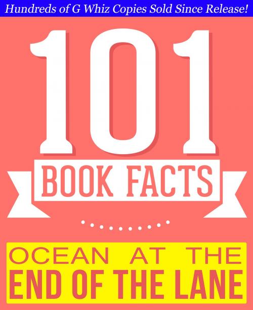Cover of the book Ocean at the End of the Lane - 101 Amazingly True Facts You Didn't Know by G Whiz, 101BookFacts.com