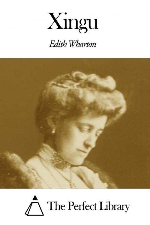 Cover of the book Xingu by Edith Wharton, The Perfect Library