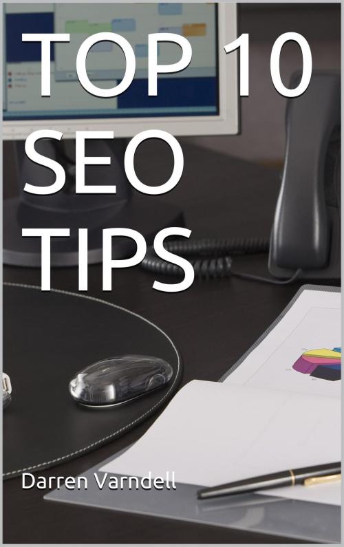 Cover of the book Top 10 SEO Tips by Darren Varndell, EZWebsitePromotion.com