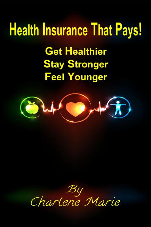 Cover of the book Health Insurance That Pays! by Charlene Marie, Charlene Marie