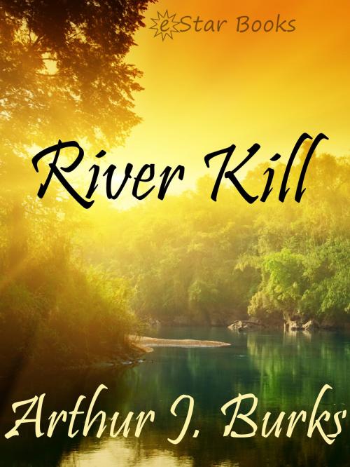 Cover of the book River Kill by Arthur J. Burks, eStar Books LLC