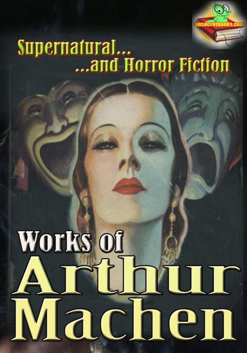 Cover of the book Works of Arthur Machen: (12 Works ) by Arthur Machen, Unsecretbooks.com