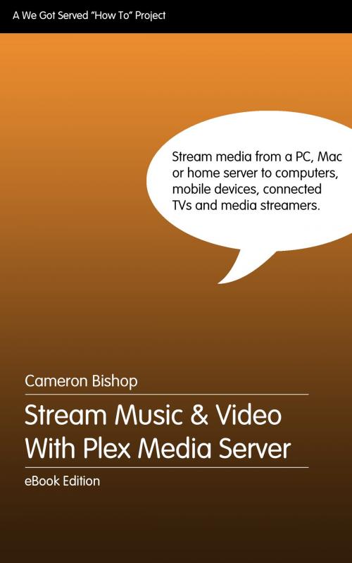 Cover of the book Stream Music and Video With Plex Media Server by Cameron Bishop, We Got Served
