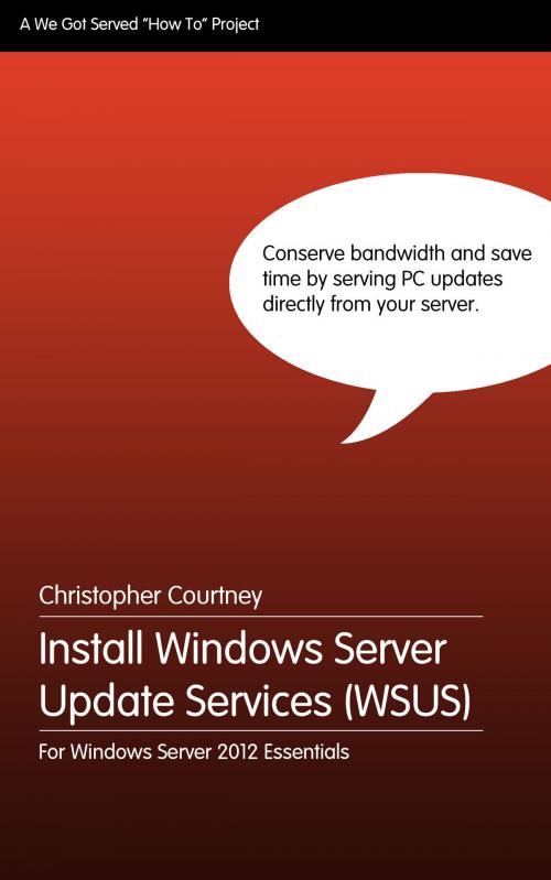 Cover of the book Install WSUS on Windows Server 2012 Essentials by Christopher Courtney, We Got Served