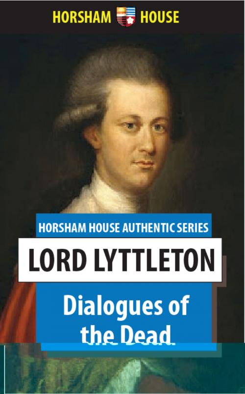 Cover of the book Dialogues of the Dead by Lord Lyttleton, The Horsham House Press