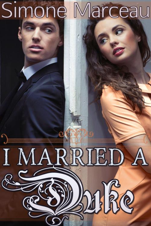 Cover of the book I Married a Duke! by Simone Marceau, Simone Marceau