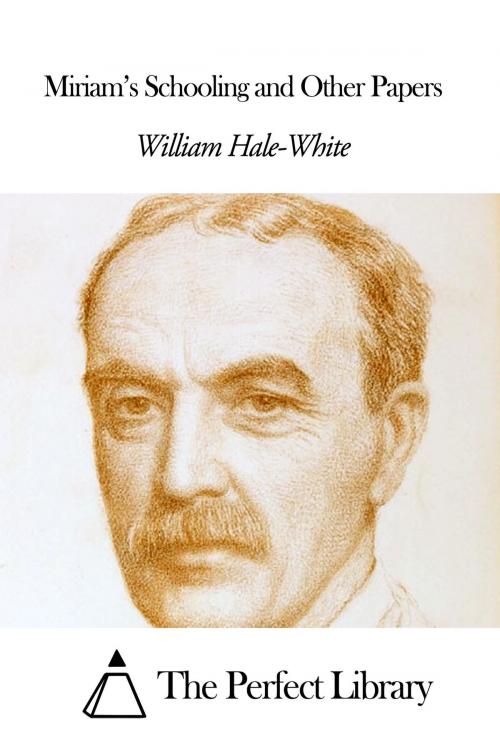 Cover of the book Miriam's Schooling and Other Papers by Hale White, The Perfect Library