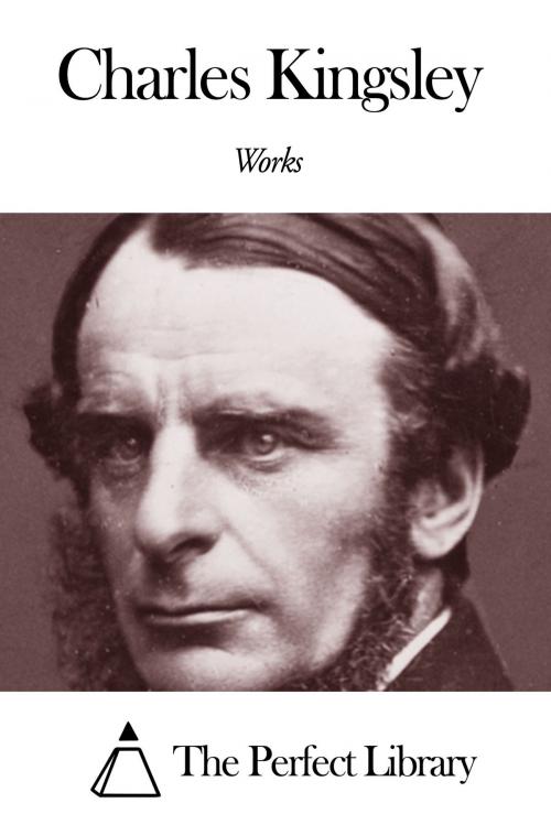 Cover of the book Works of Charles Kingsley by Charles Kingsley, The Perfect Library
