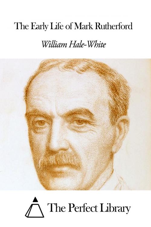 Cover of the book The Early Life of Mark Rutherford by Hale White, The Perfect Library