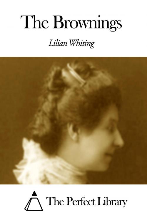 Cover of the book The Brownings by Lilian Whiting, The Perfect Library