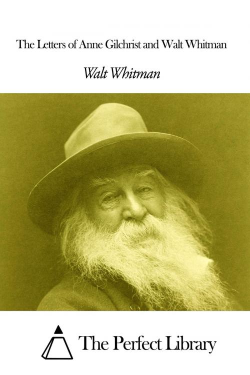 Cover of the book The Letters of Anne Gilchrist and Walt Whitman by Walt Whitman, The Perfect Library