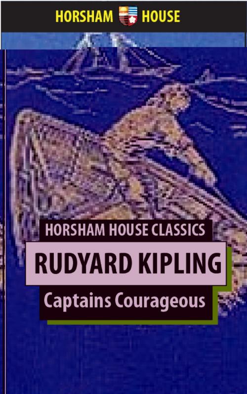 Cover of the book Captains Courageous by Rudyard Kipling, The Horsham House Press