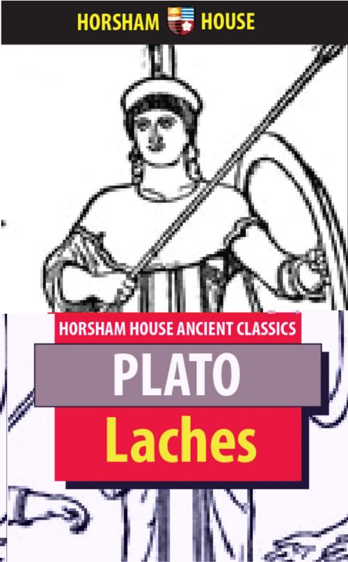 Cover of the book Laches by Plato, Benjamin Jowett (Translator), The Horsham House Press
