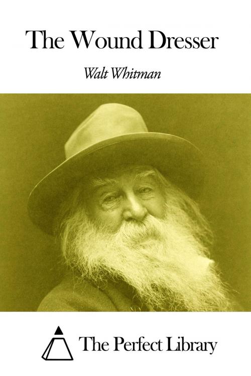 Cover of the book The Wound Dresser by Walt Whitman, The Perfect Library
